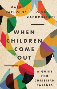 When Children Come Out - Mark A. Yarhouse - E-Book