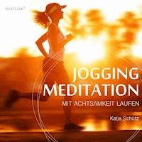 Jogging Meditation – Mit Achtsamkeit Laufen - Katja Schütz - Hörbuch