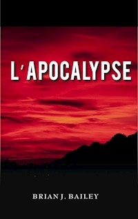 l'Apocalypse - Brian J. Bailey - E-Book