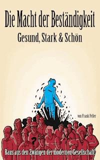Die Macht der Beständigkeit - Gesund, Stark & Schön - Frank Feller - E-Book