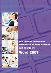 Dokumentationen und wissenschaftliche Arbeiten mit Microsoft Word 2007 - Anja Schmid - E-Book