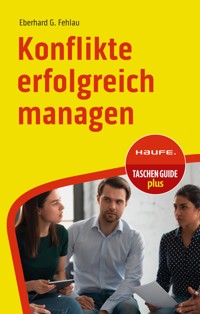 Konflikte erfolgreich managen - Eberhard G. Fehlau - E-Book