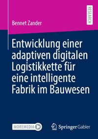 Entwicklung einer adaptiven digitalen Logistikkette für eine intelligente Fabrik im Bauwesen - Bennet Zander - E-Book
