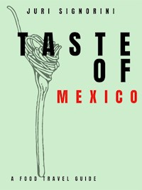 Taste of... Mexico - Juri Signorini - E-Book