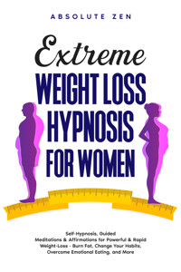 Extreme Weight Loss Hypnosis for Women - Absolute Zen - E-Book