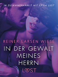 In der Gewalt meines Herrn: Erika Lust-Erotik - Reiner Larsen Wiese - E-Book