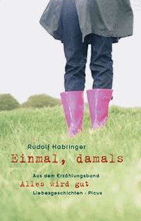 Einmal, damals - Rudolf Habringer - E-Book