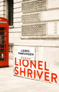 Liebespaarungen - Lionel Shriver - E-Book