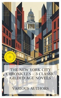 The New York City Chronicles - 3 Classic Gilded Age Novels - Edith Wharton - E-Book