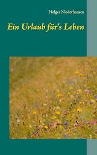 Ein Urlaub für's Leben - Holger Niederhausen - E-Book