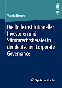 Die Rolle institutioneller Investoren und Stimmrechtsberater in der deutschen Corporate Governance - Vanda Heinen - E-Book