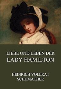Liebe und Leben der Lady Hamilton - Heinrich Vollrat Schumacher - E-Book