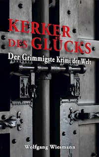 Kerker des Glücks - Wolfgang Wiesmann - E-Book