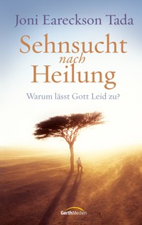 Sehnsucht nach Heilung - Joni Eareckson-Tada - E-Book