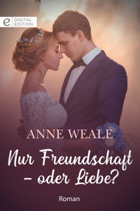 Nur Freundschaft - oder Liebe? - Anne Weale - E-Book