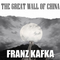 The Great Wall of China - Franz  kafka - Hörbuch