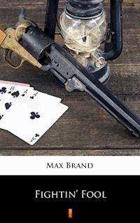 Fightin’ Fool - Max Brand - E-Book