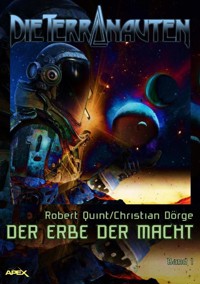 DIE TERRANAUTEN, Band 1: DER ERBE DER MACHT - Christian Dörge - E-Book