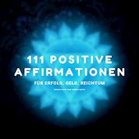 Sprich nach und werde reich - 111 positive Affirmationen für Erfolg, Geld, Reichtum - Zentrum für positives Denken - Hörbuch