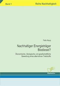 Nachhaltiger Energieträger Biodiesel? - Felix Kaup - E-Book