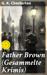 Father Brown (Gesammelte Krimis) - G.K. Chesterton - E-Book