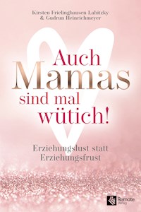 Auch Mamas sind mal wütich! - Kirsten Frielinghausen-Labitzky - E-Book