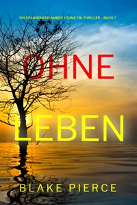 Ohne Leben (Ein spannender Amber Young FBI-Thriller – Buch 7) - Blake Pierce - E-Book