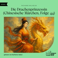 Die Drachenprinzessin (Chinesische Märchen, Folge 44) - Richard Wilhelm - Hörbuch