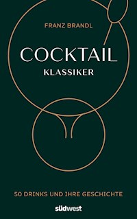 Cocktail Klassiker - Franz Brandl - E-Book