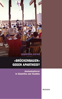 "Brückenbauen" gegen Apartheid? - Sebastian Justke - E-Book