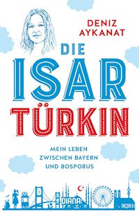 Die Isartürkin - Deniz Aykanat - E-Book