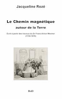 Le chemin magnétique autour de la Terre - Jacqueline Rozé - E-Book