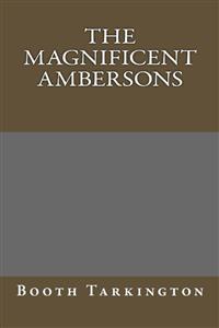 The Magnificent Ambersns - Booth Tarkington - E-Book