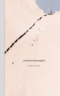 Nicht familientauglich - Stefan T. Gruner - E-Book