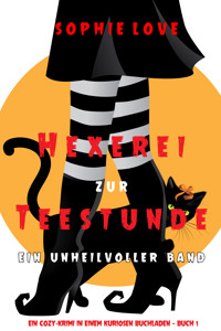 Hexerei zur Teestunde: Ein unheilvoller Band (Ein Cozy-Krimi in einem kuriosen Buchladen — Buch 1) - Sophie Love - E-Book + Hörbuch