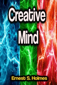 Creative Mind - Ernest S. Holmes - E-Book