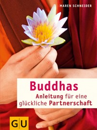 Buddhas Anleitung für eine glückliche Partnerschaft - Maren Schneider - E-Book