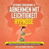 Gesunde Ernährung & abnehmen mit Leichtigkeit - Hypnose / Meditation - Dr. Alfred Pöltel - Hörbuch