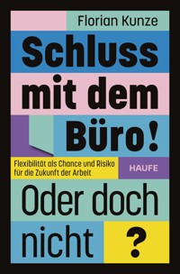 Schluss mit dem Büro! Oder doch nicht? - Florian Kunze - E-Book