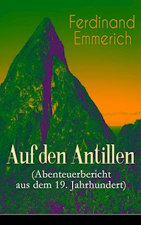 Auf den Antillen (Abenteuerbericht aus dem 19. Jahrhundert) - Ferdinand Emmerich - E-Book