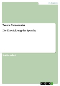 Die Entwicklung der Sprache - Yvonne Yannopoulos - E-Book