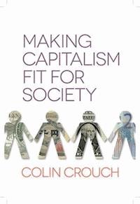 Making Capitalism Fit For Society - Colin Crouch - E-Book