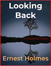 Looking Back - Ernest Holmes - E-Book