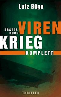 Virenkrieg I. Komplettversion - Lutz Büge - E-Book