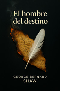 El Hombre del Destino - George Bernard Shaw - E-Book