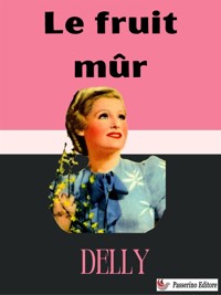 Le fruit mûr - Delly - E-Book