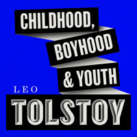 Childhood, Boyhood, Youth - Leo Tolstoy - Hörbuch