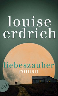 Liebeszauber - Louise Erdrich - E-Book