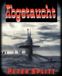 ABGETAUCHT - Peter Splitt - E-Book