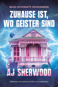 Zuhause ist, wo Geister sind - AJ Sherwood - E-Book